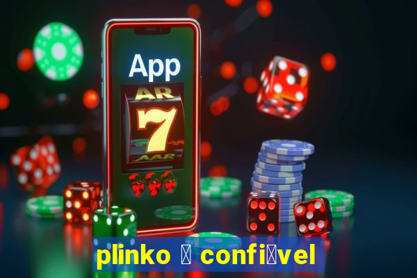 plinko 茅 confi谩vel