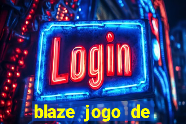 blaze jogo de ganhar dinheiro