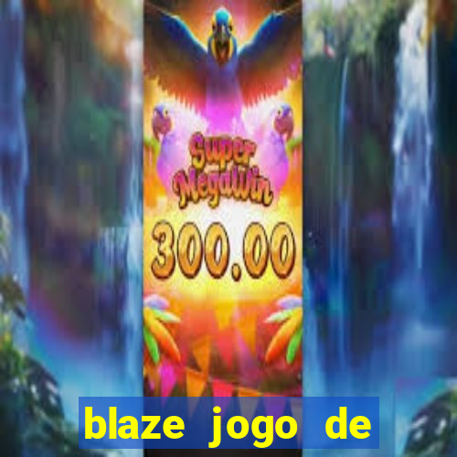 blaze jogo de ganhar dinheiro