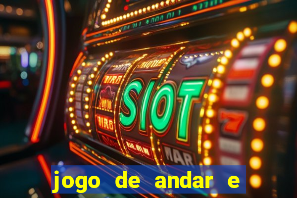 jogo de andar e ganhar dinheiro