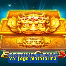 vai jogo plataforma