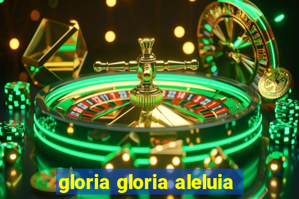 gloria gloria aleluia