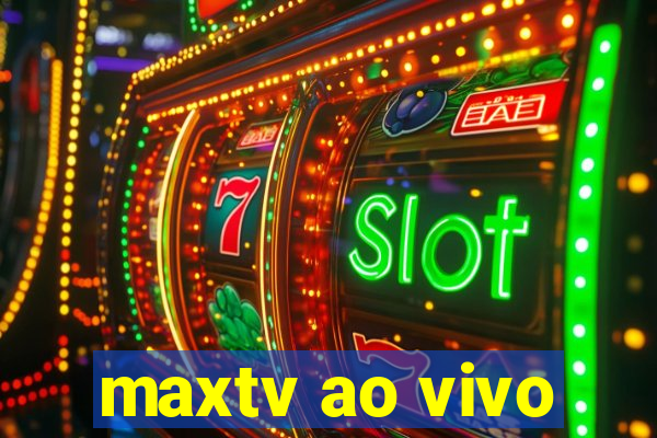 maxtv ao vivo