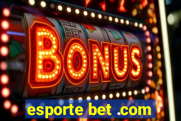 esporte bet .com