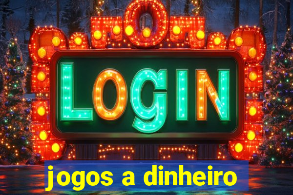 jogos a dinheiro