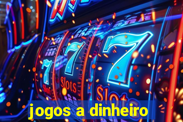 jogos a dinheiro