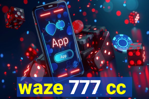 waze 777 cc