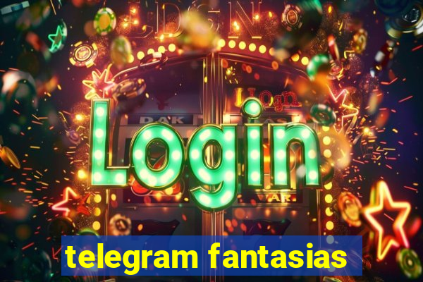 telegram fantasias