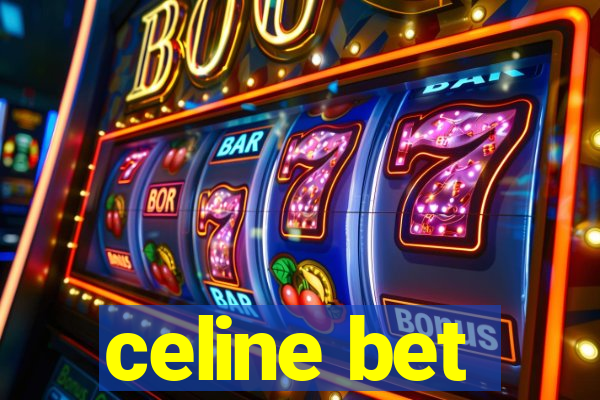 celine bet