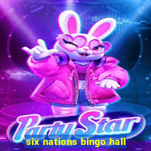 six nations bingo hall