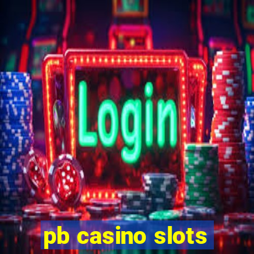 pb casino slots