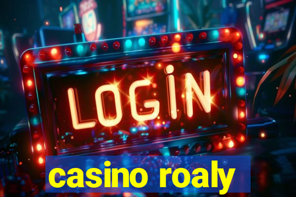 casino roaly