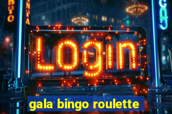 gala bingo roulette