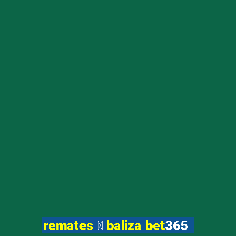 remates 脿 baliza bet365