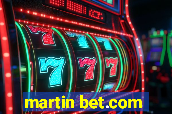 martin bet.com