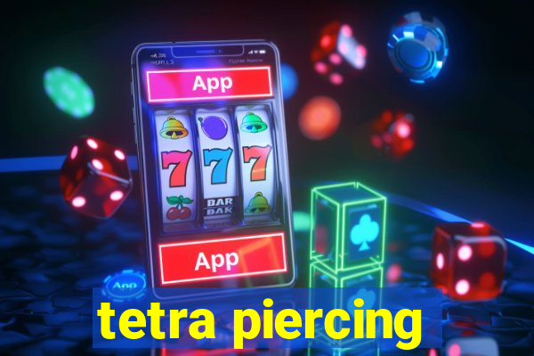 tetra piercing