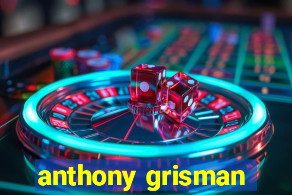 anthony grisman