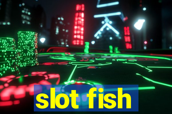 slot fish