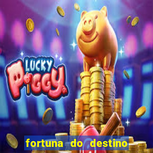 fortuna do destino fortuna do dentinho