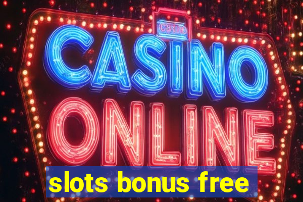 slots bonus free