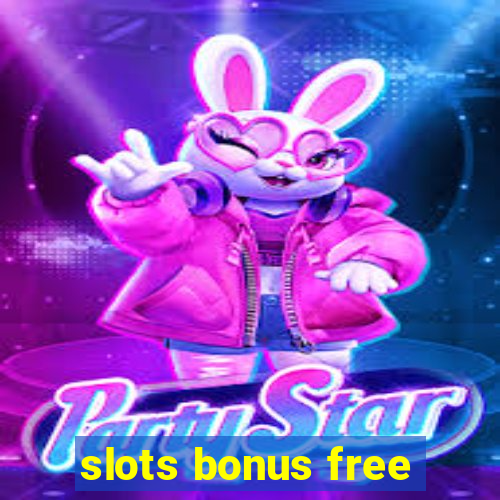 slots bonus free