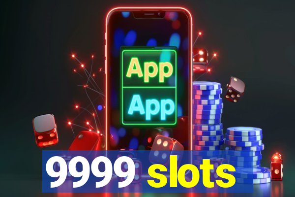 9999 slots