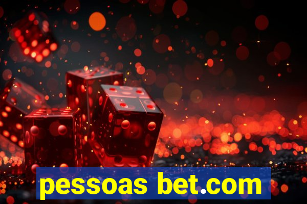 pessoas bet.com