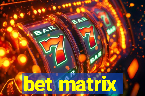 bet matrix