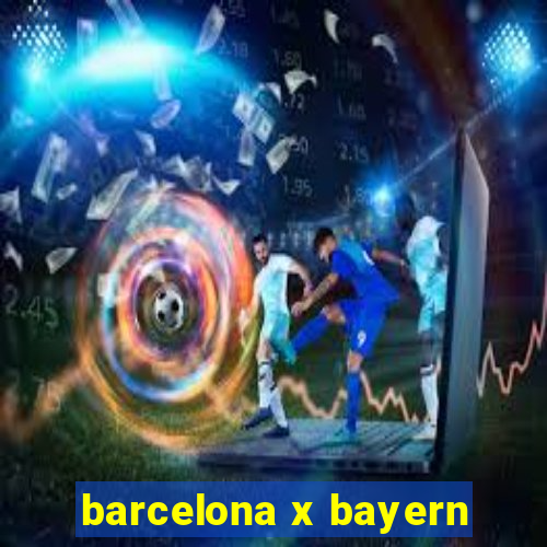 barcelona x bayern