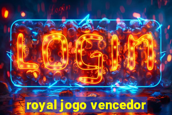 royal jogo vencedor