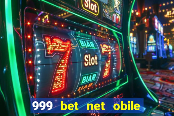 999 bet net obile conferir bilete