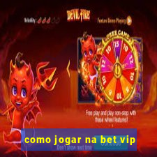 como jogar na bet vip