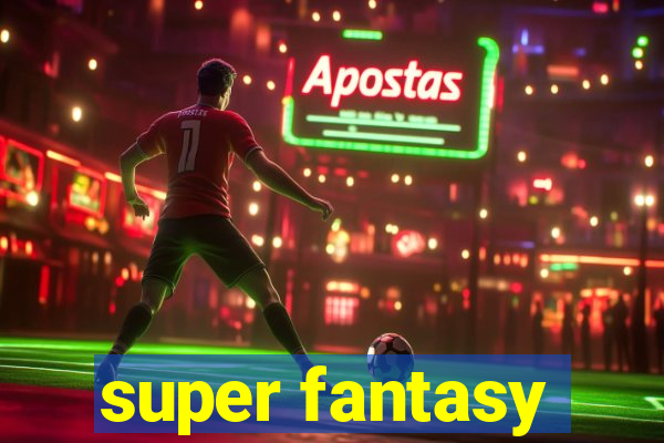 super fantasy