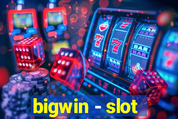 bigwin - slot