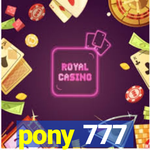 pony 777