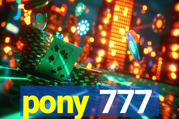 pony 777