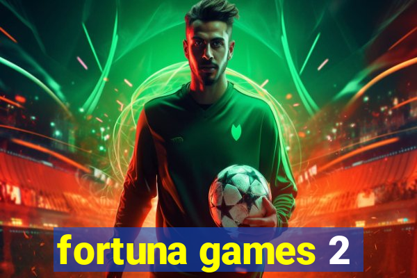 fortuna games 2