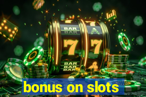 bonus on slots