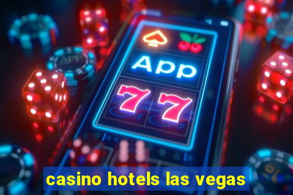 casino hotels las vegas