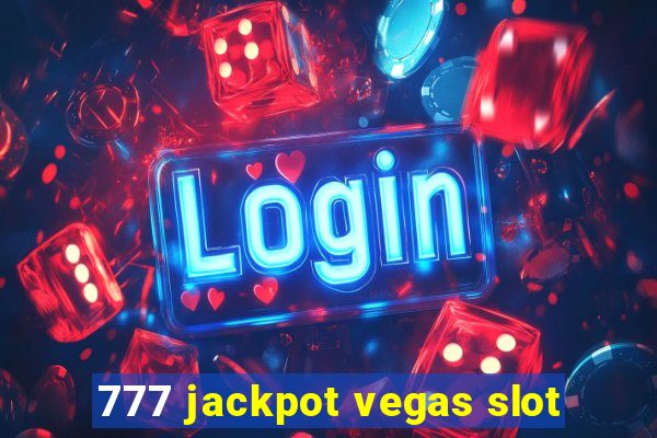 777 jackpot vegas slot