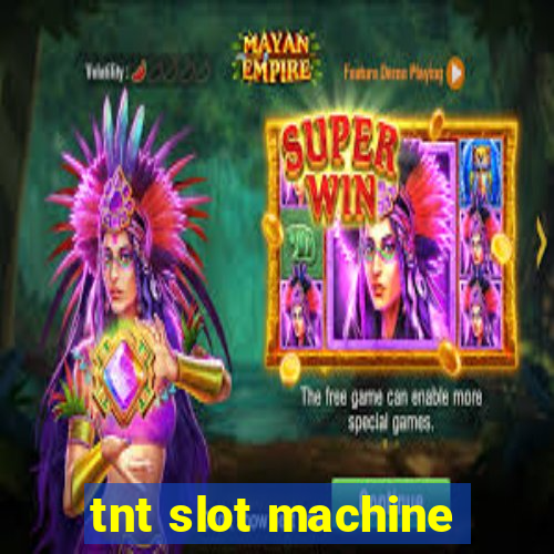 tnt slot machine