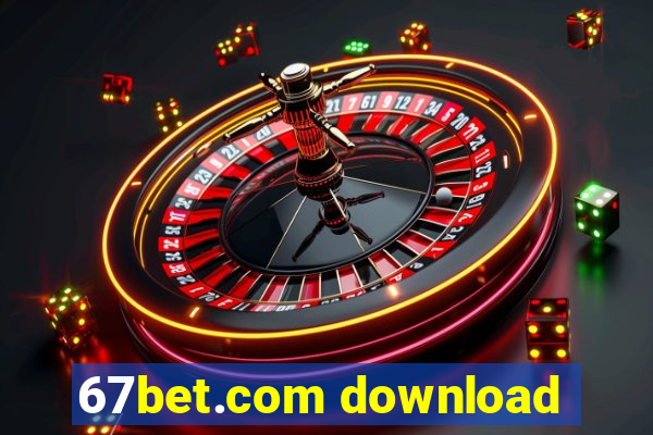 67bet.com download