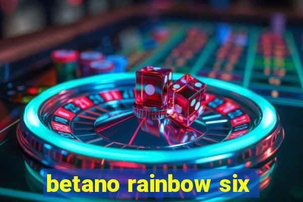 betano rainbow six