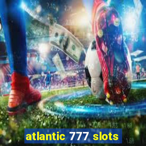 atlantic 777 slots