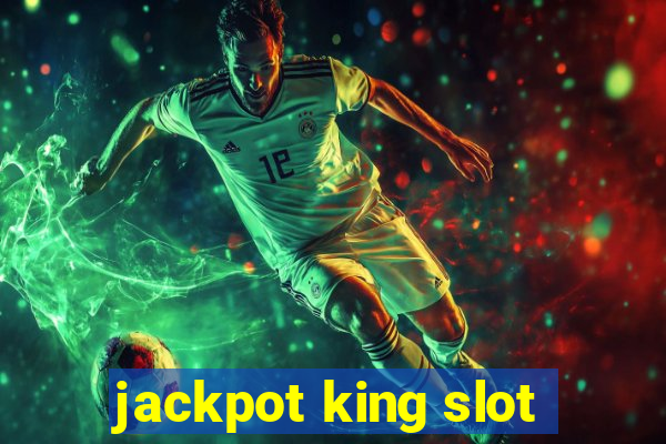 jackpot king slot