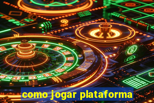 como jogar plataforma