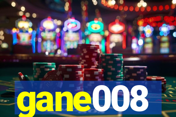 gane008