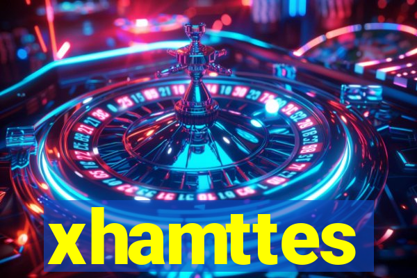 xhamttes