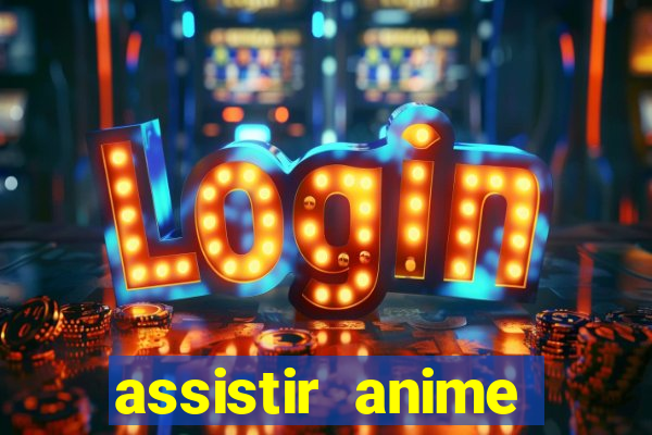 assistir anime online dublado