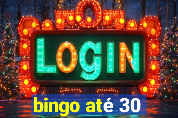 bingo até 30